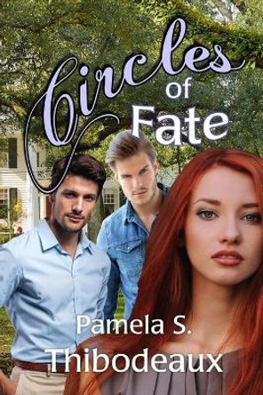 Circles of Fate by Pamela S Thibodeaux 9780989672887