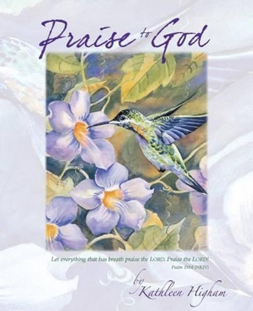 Praise to God by Kathleen Denis 9780989697316