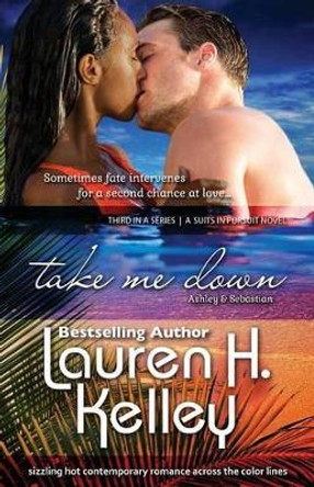 Take Me Down by Lauren H Kelley 9780989871457