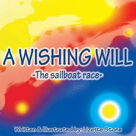 A Wishing Will: The sailboat race by Lizette Stone 9780989841399