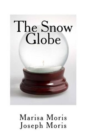 The Snow Globe by Marisa Moris 9780989885188