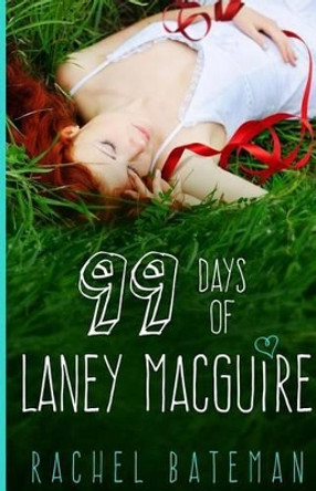 99 Days of Laney MacGuire by Rachel Bateman 9780989930604