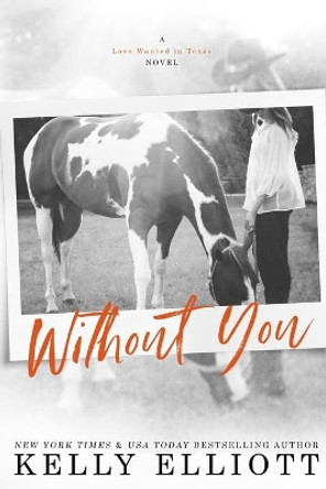 Without You by Kelly Elliott 9780990321019