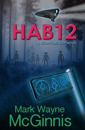 Hab 12: A Scrapyard Ship Novel by Mark Wayne McGinnis 9780990331407