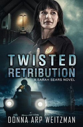 Twisted Retribution by Donna Arp Weitzman 9780990477075