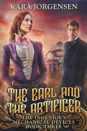 The Earl and the Artificer by Kara Jorgensen 9780990502241