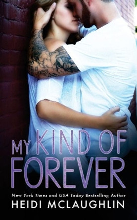 My Kind of Forever by Heidi McLaughlin 9780990678847