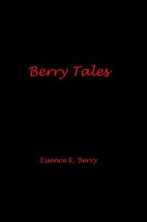 Berry Tales by Essence K Berry 9780990748823