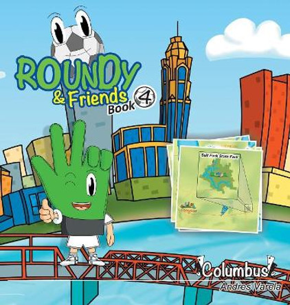 Roundy and Friends: Soccertowns Book 4 - Columbus by Andres Varela 9780990880899