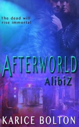 AlibiZ (Afterworld Series #2) by Karice Bolton 9780990972648