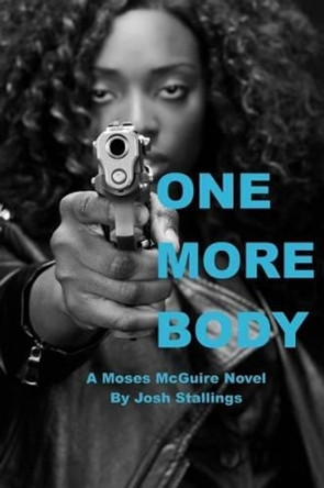 One More Body: (A Moses McGuire Novel) by Josh Stallings 9780991054404