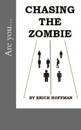 Chasing the Zombie by Erick Hoffman 9780991058310