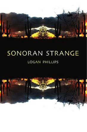 Sonoran Strange by Logan Phillips 9780991074259