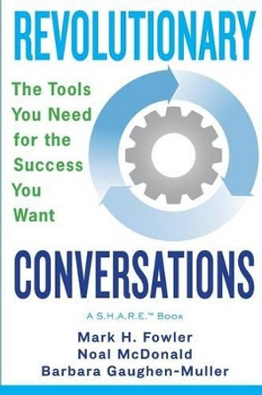Revolutionary Conversations: The Tools You Need for the Success You Want by Noal McDonald 9780991146826