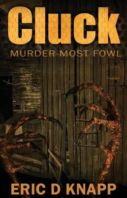 Cluck: Murder Most Fowl by Eric D Knapp 9780991165308