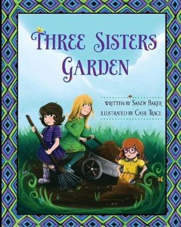 Three Sisters Garden by Casie Trace 9780991179022