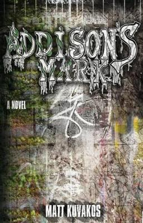 Addison's Mark by Matt Kuvakos 9780991183210