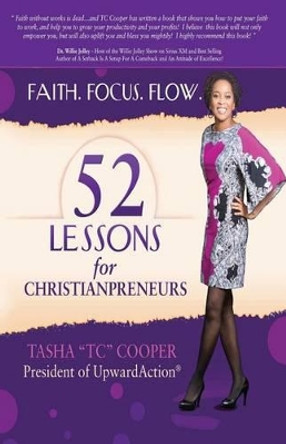52 Lessons for Christianpreneurs: Faith. Focus. Flow by Tasha Tc Cooper 9780991253609
