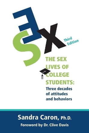 The Sex Lives of College Students: Three Decades of Attitudes and Behaviors by Sandra L Caron 9780991260171