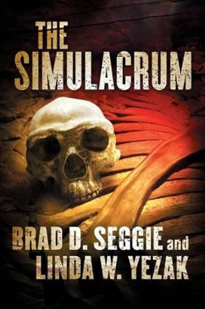 The Simulacrum: Creationism, Evolution and Intelligent Design by Linda W Yezak 9780990564201