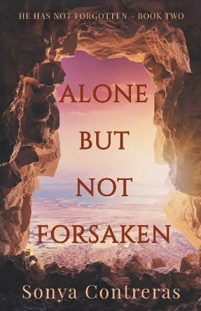 Alone But Not Forsaken by Sonya Contreras 9780990723776