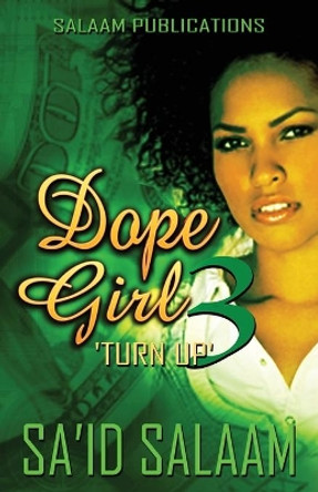 Dope Girl 3: Turn Up by Sa'id Salaam 9780990749417