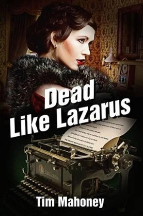 Dead Like Lazarus by Tim Mahoney 9780990897422