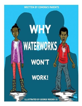Why Waterworks Won't Work by Comora's Parents 9780990930938