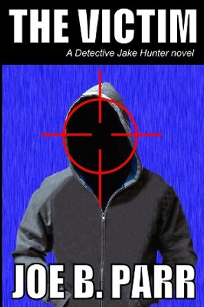 The Victim by Joe B Parr 9780991394708