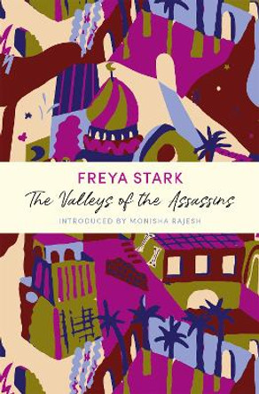 The Valleys of the Assassins: A John Murray Journey by Freya Stark