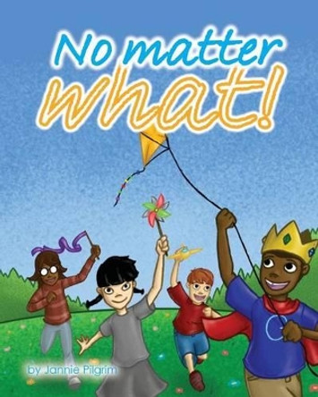 No Matter What by Jannie Pilgrim 9780991569410