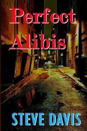 Perfect Alibis by Steve Davis 9780991442010