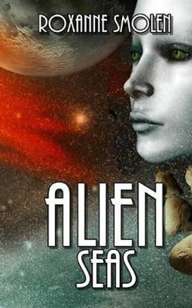 Alien Seas by Roxanne Smolen 9780991567379