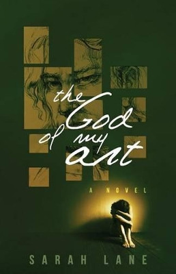 The God of My Art by Sarah Lane 9780991672301