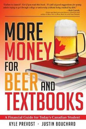 More Money for Beer and Textbooks by Kyle Prevost 9780991748204