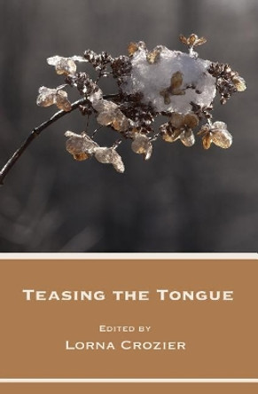 Teasing the Tongue by Lorna Crozier 9780991872282