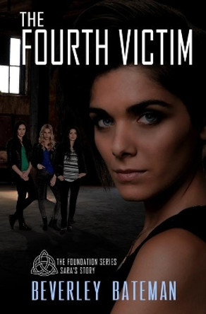 The Fourth Victim: Sara's Story by Beverley Bateman 9780991874897