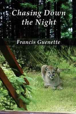 Chasing Down the Night by Francis L Guenette 9780992077082