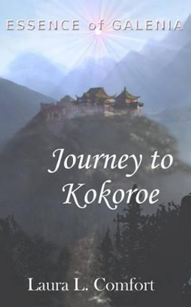 Journey to Kokoroe by Laura L Comfort 9780992079208