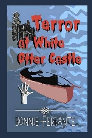 Terror at White Otter Castle by Bonnie Ferrante 9780992103712