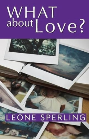 What About Love? by Leone Sperling 9780992560218