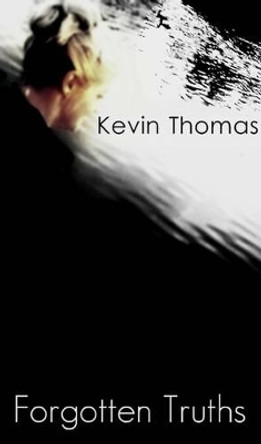 Forgotten Truths by Kevin Thomas 9780992619640