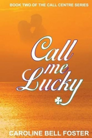 Call Me Lucky by Caroline Bell Foster 9780993067310