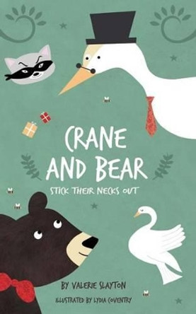 Crane and Bear Stick Their Necks Out by Lydia Coventry 9780993638954