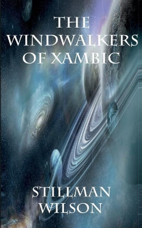 The Windwalkers of Xambic by Stillman Wilson 9780993933530