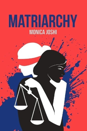 Matriarchy by Monica Joshi 9780993938412