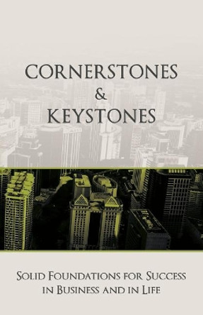 Cornerstones and Keystones: Solid Foundations for Success in Business and Life by Michael Bayer 9780994051950
