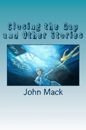 Closing the Gap and Other Stories by MR John Mack 9780994101129