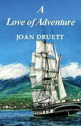 A Love of Adventure by Joan Druett 9780994124616