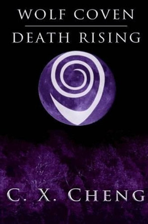 Wolf Coven: Death Rising by C X Cheng 9780992059750